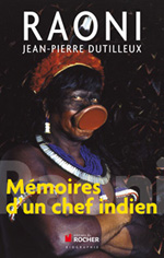 Raoni, Mémoires d'un chef indien (éditions du Rocher) : le livre