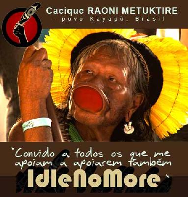 Cacique RAONI METUKTIRE - lettre de soutien au mouvement Idle no more et à mes frères indigènes du Canada